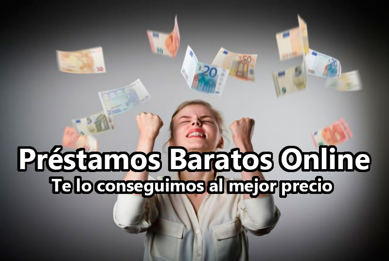 Consigue Préstamos baratos online