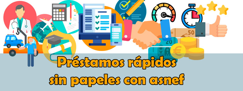 ¿Puedo conseguir préstamos rápidos sin papeles con asnef ?