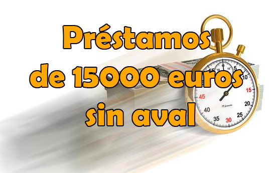 Préstamos de 15000 euros sin aval en pocos minutos